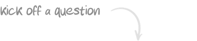 Kick off a question